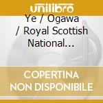Ye / Ogawa / Royal Scottish National Orchestra - Sichuan Image cd