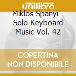 Miklos Spanyi - Solo Keyboard Music Vol. 42 cd