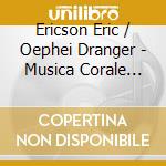 Ericson Eric / Oephei Dranger - Musica Corale Svedese cd