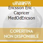 Ericsson Eric - Capricer MedOdEricson cd