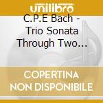 C.P.E Bach - Trio Sonata Through Two Centuries (8 Cd) cd musicale di C.P.E Bach