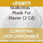 Skalkottas - Musik Fur Klavier (2 Cd) cd