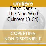 Franz Danzi - The Nine Wind Quintets (3 Cd) cd musicale di Danzi
