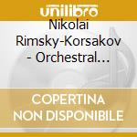 Nikolai Rimsky-Korsakov - Orchestral Works cd musicale di Nikolai Rimsky