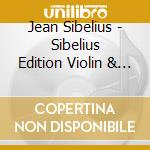 Jean Sibelius - Sibelius Edition Violin & Piano (5 Cd) cd musicale di Kuusisto/sato/sparf/grasbeck
