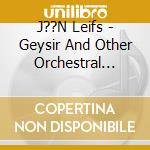 J??N Leifs - Geysir And Other Orchestral Works cd