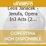 Leos Janacek - Jenufa, Opera In3 Acts (2 Cd) cd