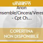 Arion Ensemble/Cincera/Veress - Cpt Ch Music For Pno/Str cd