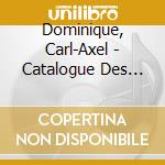 Dominique, Carl-Axel - Catalogue Des Oiseaux cd musicale di Dominique, Carl