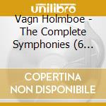 Vagn Holmboe - The Complete Symphonies (6 Cd) cd