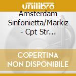Amsterdam Sinfonietta/Markiz - Cpt Str Sym cd