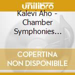 Kalevi Aho - Chamber Symphonies N.1-3