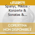 Spanyi, Miklos - Konzerte & Sonatas & Petites Pieces cd musicale di Spanyi, Miklos