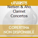 Nielsen & Aho Clarinet Concertos cd musicale di Frost Martin
