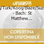 Bcj/Turk/Kooij/Blaze/Suzuki - Bach: St Matthew Passion H/L (Sacd) cd musicale di Bcj/Turk/Kooij/Blaze/Suzuki
