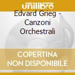 Edvard Grieg - Canzoni Orchestrali cd