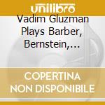 Vadim Gluzman Plays Barber, Bernstein, Bloch (Sacd) cd