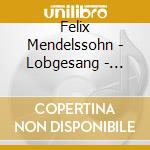 Felix Mendelssohn - Lobgesang - Soloists / / Litton cd