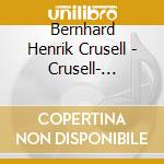 Bernhard Henrik Crusell - Crusell- Concerti Per Clarinetto cd