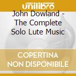 John Dowland - The Complete Solo Lute Music