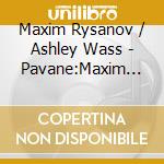 Maxim Rysanov / Ashley Wass - Pavane:Maxim Rysanov (Sacd) cd