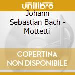 Johann Sebastian Bach - Mottetti cd