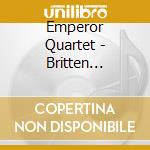 Emperor Quartet - Britten Benjamin - Simple Symphony - String Quartet In F (sacd) cd musicale di Emperor Quartet