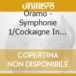 Oramo - Symphonie 1/Cockaigne In London Tow cd musicale di Oramo