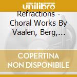 Refractions - Choral Works By Vaalen, Berg, Messiaen, Webern (sacd) cd