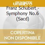 Franz Schubert - Symphony No.6 (Sacd) cd musicale di Swedish Chamber Or/dausgaard
