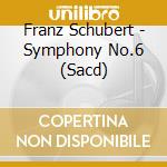 Franz Schubert - Symphony No.6 (Sacd) cd