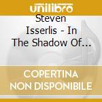 Steven Isserlis - In The Shadow Of War (sacd) cd musicale di Steven Isserlis