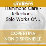 Hammond Clare - Reflections - Solo Works Of Andrej And Roxanna Panufnik (sacd) cd musicale di Hammond Clare