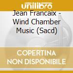 Jean Francaix - Wind Chamber Music (Sacd) cd
