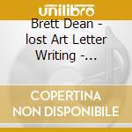 Brett Dean - lost Art Letter Writing - Zimmermann / sydney Symph (Sacd) cd musicale di Zimmermann/sydney Symph/nott