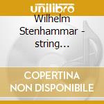 Wilhelm Stenhammar - string Quartets (Sacd) cd musicale di Stenhammar Quartet