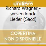 Richard Wagner - wesendonck Lieder (Sacd) cd
