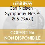 Carl Nielsen - Symphony Nos 4 & 5 (Sacd)
