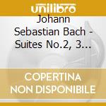 Johann Sebastian Bach - Suites No.2, 3 & 6 cd musicale di Johann Sebastian Bach