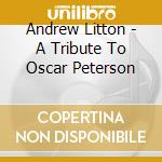 Andrew Litton - A Tribute To Oscar Peterson cd