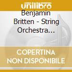 Benjamin Britten - String Orchestra (Sacd) cd musicale di Britten, B.