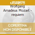 Wolfgang Amadeus Mozart - requiem cd musicale di Wolfgang Amadeus Mozart