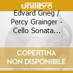 Edvard Grieg / Percy Grainger - Cello Sonata (Sacd) cd