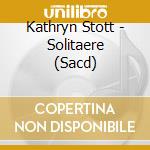 Kathryn Stott - Solitaere (Sacd) cd musicale di Kathryn Stott