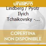 Lindberg / Pyotr Ilyich Tchaikovsky - Symphony No.4-6 (2 Cd) cd