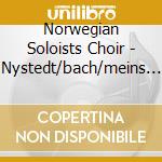 Norwegian Soloists Choir - Nystedt/bach/meins Lebens Licht cd