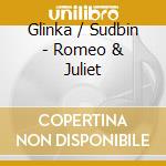 Glinka / Sudbin - Romeo & Juliet cd