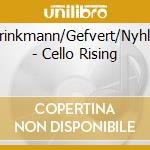 Brinkmann/Gefvert/Nyhlin - Cello Rising cd