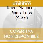 Ravel Maurice - Piano Trios (Sacd) cd musicale