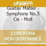 Gustav Mahler - Symphony No.5 Cis - Moll cd